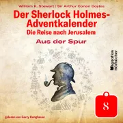 Cover von Aus der Spur (Der Sherlock Holmes-Adventkalender: Die Reise nach Jerusalem, Folge 8) von Doyle, Sir Arthur Conan