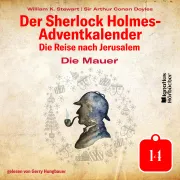 Cover von Die Mauer (Der Sherlock Holmes-Adventkalender: Die Reise nach Jerusalem, Folge 14) von Doyle, Sir Arthur Conan
