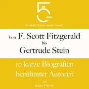 Cover von Von F. Scott Fitzgerald bis Gertrude Stein: 10 kurze Biografien berühmter Autoren von 5 Minuten