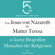 Cover von Von Jesus von Nazareth bis Mutter Teresa: 10 kurze Biografien Menschen der Religionen von 5 Minuten