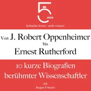 Cover von Von J. Robert Oppenheimer bis Ernest Rutherford von 5 Minuten