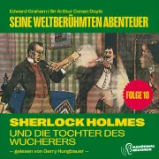 Cover von Sherlock Holmes und die Tochter des Wucherers (Seine weltberühmten Abenteuer, Folge 10) von Doyle, Sir Arthur Conan
