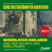 Cover von Sherlock Holmes und der Schatz der Nibelungen (Seine weltberühmten Abenteuer, Folge 12) von Doyle, Sir Arthur Conan