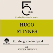 Cover von Hugo Stinnes: Kurzbiografie kompakt von 5 Minuten
