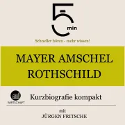 Cover von Mayer Amschel Rothschild: Kurzbiografie kompakt von 5 Minuten