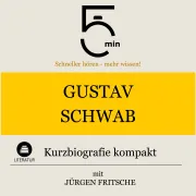 Cover von Gustav Schwab: Kurzbiografie kompakt von 5 Minuten
