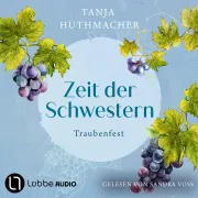 Cover von Traubenfest - Zeit der Schwestern, Teil 3 von Huthmacher, Tanja
