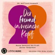 Cover von Der Freund in meinem Kopf - Nutze bewusst die Kraft deiner Gedanken von Hammer, Matthias