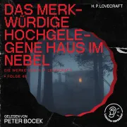 Cover von Das merkwürdige hochgelegene Haus im Nebel (Die Werke von H. P. Lovecraft, Folge 46) von Lovecraft, H. P.