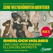 Cover von Sherlock Holmes und das Verhängnis der Ellen Delmoreits (Seine weltberühmten Abenteuer, Folge 22) von Doyle, Sir Arthur Conan