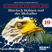 Cover von Sherlock Holmes und der Blutadler (Die Abenteuer des alten Sherlock Holmes, Folge 19) von Doyle, Sir Arthur Conan