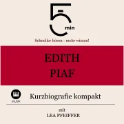 Cover von Edith Piaf: Kurzbiografie kompakt von 5 Minuten