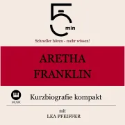 Cover von Aretha Franklin: Kurzbiografie kompakt von 5 Minuten