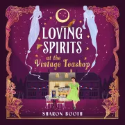 Cover von Loving Spirits at the Vintage Teashop - Ghosts of Rowan Vale von Sharon Booth