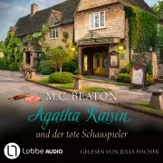 Cover von Agatha Raisin und der tote Schauspieler - Agatha Raisin, Teil 25 von Beaton, M. C.