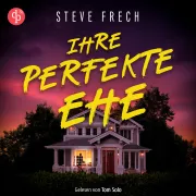 Cover von Ihre perfekte Ehe | Thriller Hörbuch von Frech, Steve