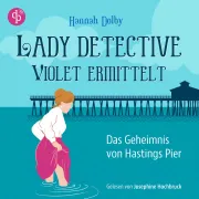 Cover von Das Geheimnis von Hastings Pier | Ein feministisches Cosy Crime Hörbuch im viktorianischen England von Dolby, Hannah