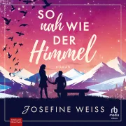 Cover von So nah wie der Himmel von Weiss, Josefine