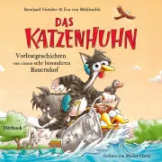 Cover von Bernhard Hoëcker, Eva von Mühlenfels: Das Katzenhuhn 3 - Vorlesegeschichten von einem sehr besonderen Bauernhof von von Mühlenfels, Eva