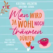 Cover von Man wird ja wohl noch träumen dürfen von Kristina Valentin