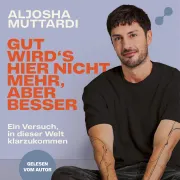 Cover von Gut wird's hier nicht mehr, aber besser von Muttardi, Aljosha