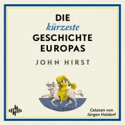 Cover von Die kürzeste Geschichte Europas von Hirst, John