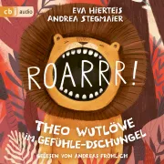Cover of Roarrr! Theo Wutlöwe im Gefühle-Dschungel by Hierteis, Eva