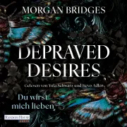 Cover of Depraved Desires - Du wirst mich lieben by Bridges, Morgan