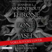 Cover of The Throne of Bone and Ash – Liebe kennt keine Grenzen by Armentrout, Jennifer L.
