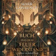 Cover of Das Buch, das dem Feuer widerstand (Die Bibliothek der Ewigkeit 1) by Lawrence, Mark
