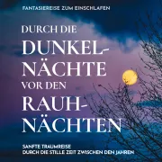 Cover of Fantasiereise zum Einschlafen - Durch die Dunkelnächte vor den Rauhnächten by Kempermann, Raphael