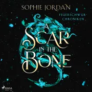 Cover of Die Feuerschwur-Chroniken: Volume 2 - A Scar in the Bone by Jordan, Sophie
