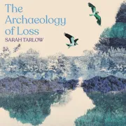 Cover of The Archaeology of Loss by Tarlow, Sarah