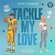 Cover von Tackle my Love | Ein spicy Football Romance Hörbuch von Charles, Josie