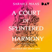 Cover of Das Reich der sieben Höfe – Teil 6: A Court of Splintered Harmony by Maas, Sarah J.