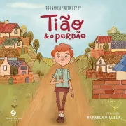 Cover von Tião e o perdão – Um livro infantil sobre amizade e reconciliação no mesmo universo de "Edmundo e o resmungo" von Witwytzky, Fernanda