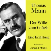 Cover von Thomas Mann: Der Wille zum Glück von Mann, Thomas