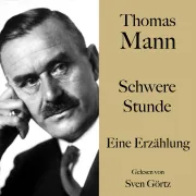 Cover von Thomas Mann: Schwere Stunde von Mann, Thomas