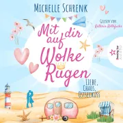 Cover of Mit dir auf Wolke Rügen: Liebe, Chaos, Ostseekuss by Schrenk, Michelle