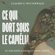 Cover von Ce qui dort sous le camélia von O.Wetterwald, Claudie