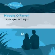 Cover of Tiene que ser aquí by O'Farrell, Maggie