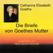 Cover von Die Briefe von Goethes Mutter von Goethe, Catharina Elisabeth