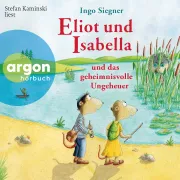 Cover von Eliot und Isabella und das geheimnisvolle Ungeheuer von Siegner, Ingo