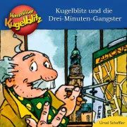 Cover of Kommissar Kugelblitz und die Drei-Minuten-Gangster by Scheffler, Ursel
