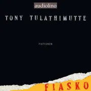 Cover of Fiasko by Tulathimutte, Tony