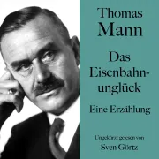 Cover von Thomas Mann: Das Eisenbahnunglück von Mann, Thomas