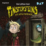 Die Finstersteins – Teil 1: Wehe, wer die Toten weckt…