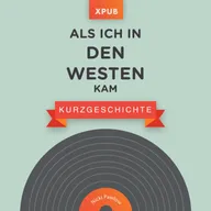 Als ich in den Westen kam