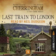 Last Train to London - Cherringham - A Cosy Crime Series: Mystery Shorts 5