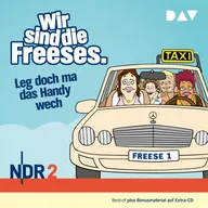 Wir sind die Freeses. Leg doch ma das Handy wech